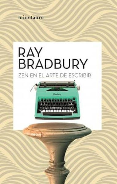 ZEN EN EL ARTE DE ESCRIBIR | Ray Bradbury