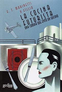 La cocina futurista | FILIPPO TOMMASO MARINETTI