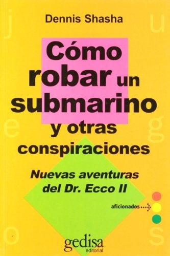 COMO ROBAR UN SUBMARINO Y OTRAS CONSPIRACIONES | DENNIS SHASHA