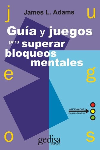 GUIA Y JUEGOS PARA SUPERAR BLOQUEOS MENTALES | JAMES L. ADAMS