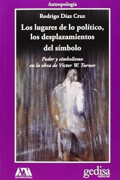 LUGARES DE LO POLITICO, LOS DESPLAZAMIENTOS DEL SIMBOLO, LOS | DIEGO DIAZ CRUZ