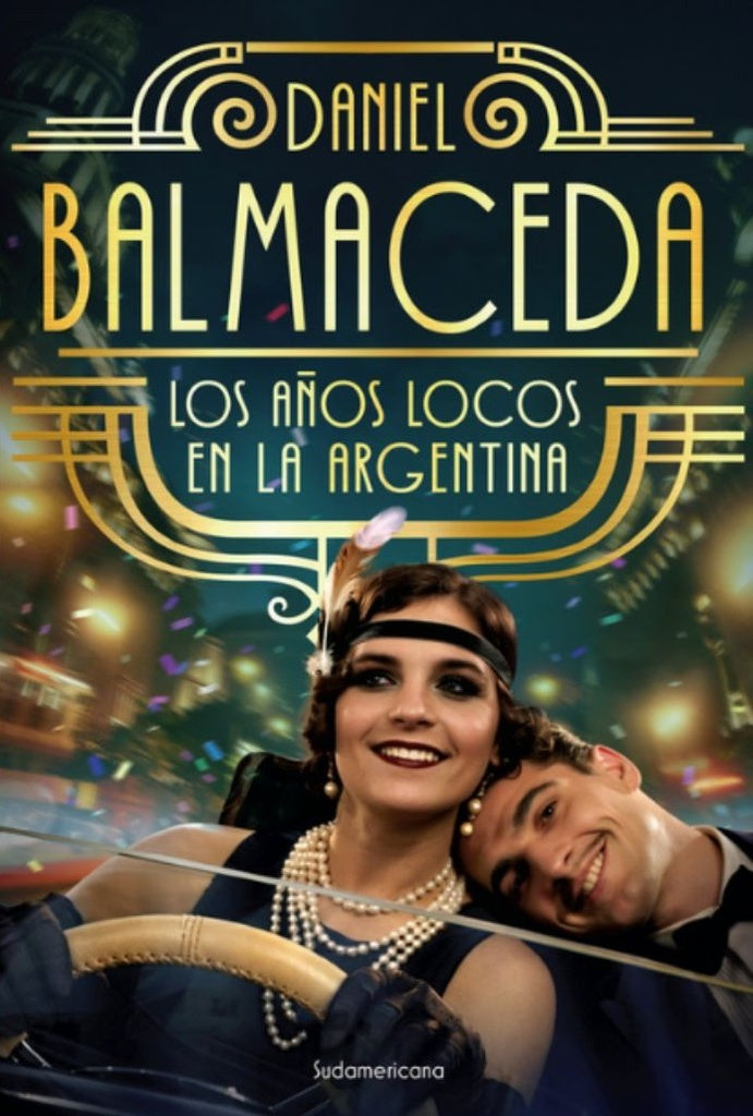 AÑOS LOCOS EN LA ARGENTINA, LOS | DANIEL BALMACEDA