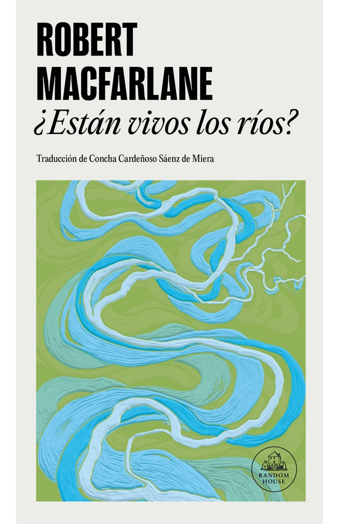 ESTAN VIVOS LOS RIOS? | ROBERT MACFARLANE