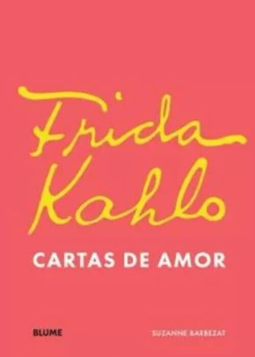 FRIDA KAHLO CARTAS DE AMOR | SUZANNE BARBEZAT