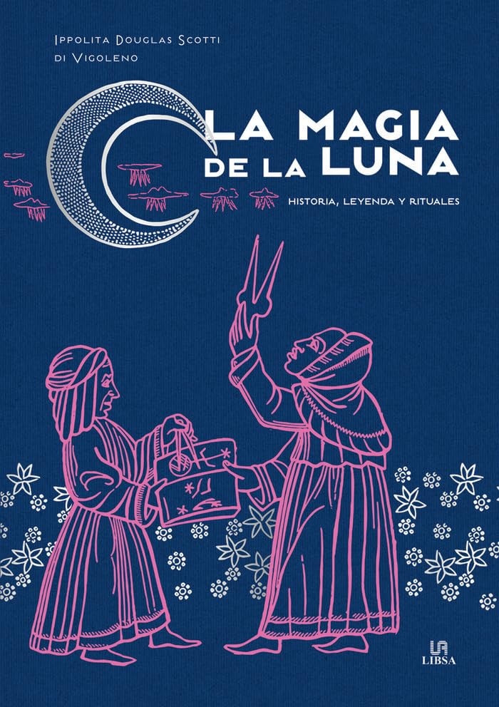 MAGIA DE LA LUNA, LA | IPPOLITA DOUGLAS SCOTTI DI VIGOLENO