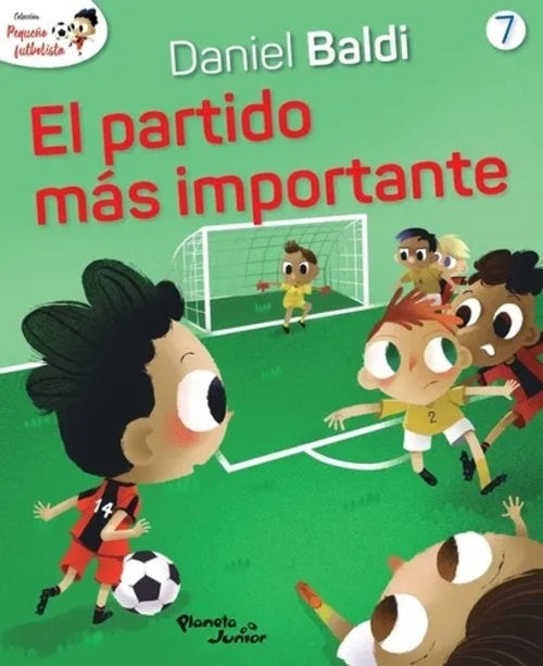 COLECCION PEQUEÑO FUTBOLISTA 7. EL PARTIDO MAS IMPORTANTE | DANIEL/ SCOTELLARO OSCAR BALDI