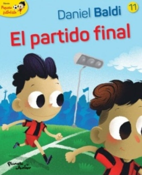 COLECCION PEQUEÑO FUTBOLISTA 11. EL PARTIDO FINAL | DANIEL/ SCOTELLARO OSCAR BALDI
