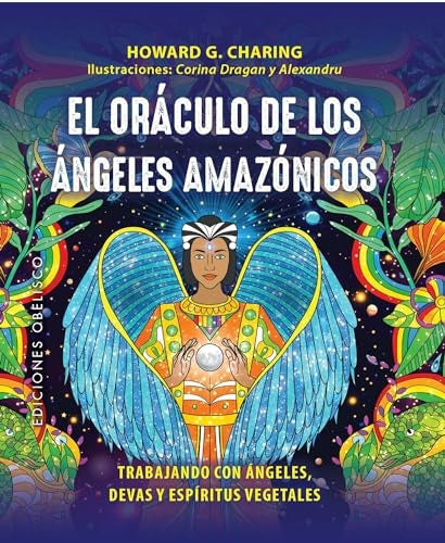 EL ORACULO DE LOS ANGELES AMAZONICOS Y CARTAS | CHARING HOWARD G/DRAGAN CORINA/C COR
