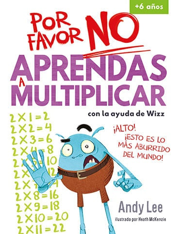 Por favor, no aprendas a multiplicar. Colección No aprendas
| Andy Lee