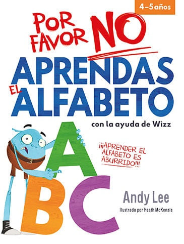 Por favor, no aprendas el alfabeto. Colección No aprendas
| Andy Lee