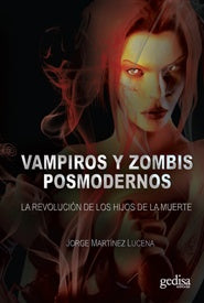 VAMPIROS Y ZOMBIES POSMODERNOS | JORGE MARTINEZ LUCENA