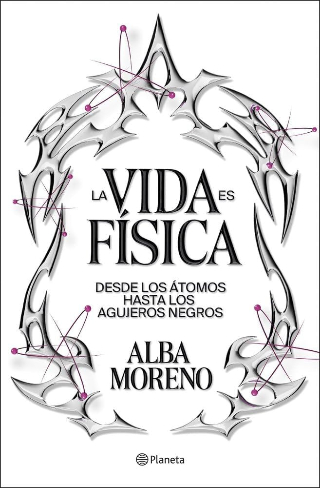 LA VIDA ES FISICA | ALBA MORENO