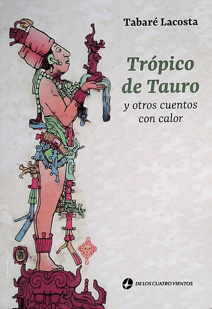 Trópico de Tauro y otros cuentos con calor | Tabaré Lacosta
