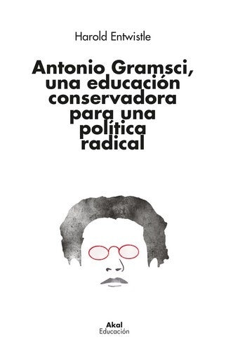 ANTONIO GRAMSCI UNA EDUCACION CONSERVADORA PARA POLITICA RA | HAROLD ENTWISTLE