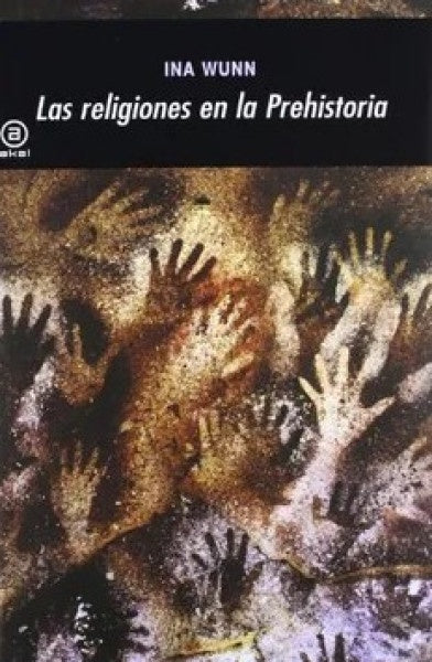 RELIGIONES EN LA PREHISTORIA,LAS | WUNNINA