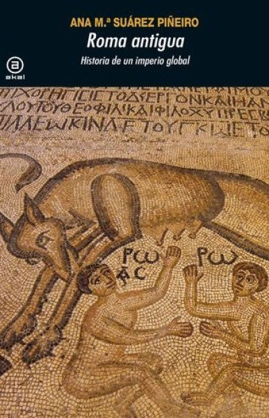 ROMA ANTIGUA HISTORIA DE UN IMPERIO GLOBAL | SUAREZPIÑEIROANA MARIA