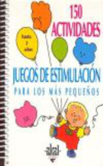 150 ACTIVIDADES 2 AÑOS JUEGOS ESTIMULACION | AAVV (alemanes)