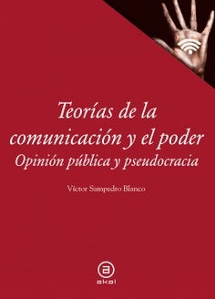 TEORIAS DE LA COMUNICACION Y EL PODER | SAMPEDRO BLANCOVICTOR