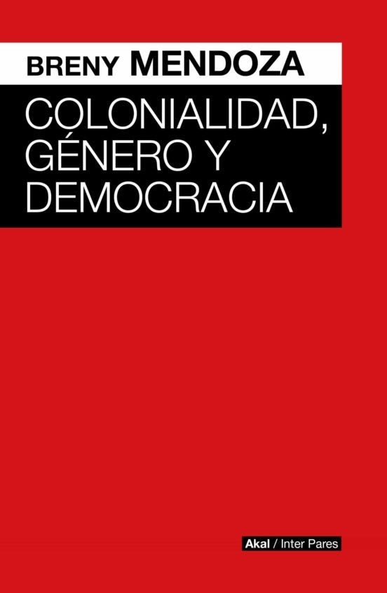 COLONIALIDAD GENERO Y DEMOCRACIA | MENDOZABRENY