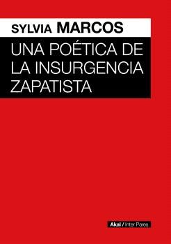 UNA POETICA DE LA INSURGENCIA ZAPATISTA | MARCOSSYLVIA