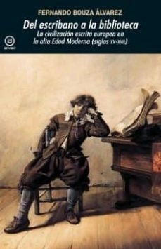 DEL ESCRIBANO A LA BIBLIOTECA | BOUZAFERNANDO