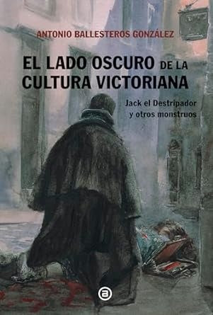EL LADO OSCURO DE LA CULTURA VICTORIANA | BALLESTEROSGONZALEZANTONIO ANDRES