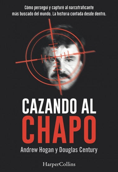 Cazando al Chapo | HOGAN ANDREW / DOUGLAS CENTURY
