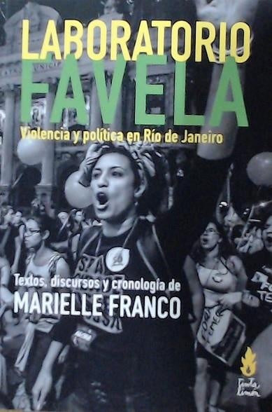 Laboratorio favela. Violencia y política en Río de Janeiro | MARIELLE FRANCO