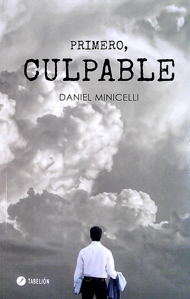 Primero, culpable | DANIEL MINICELLI