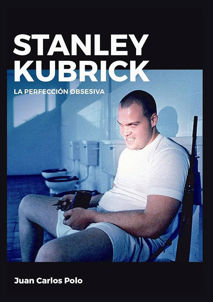 Stanley Kubrick. La perfección obsesiva | JUAN CARLOS POLO