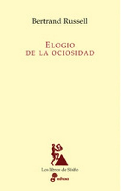 ELOGIO DE LA OCIOSIDAD | BERTRAND RUSSELL