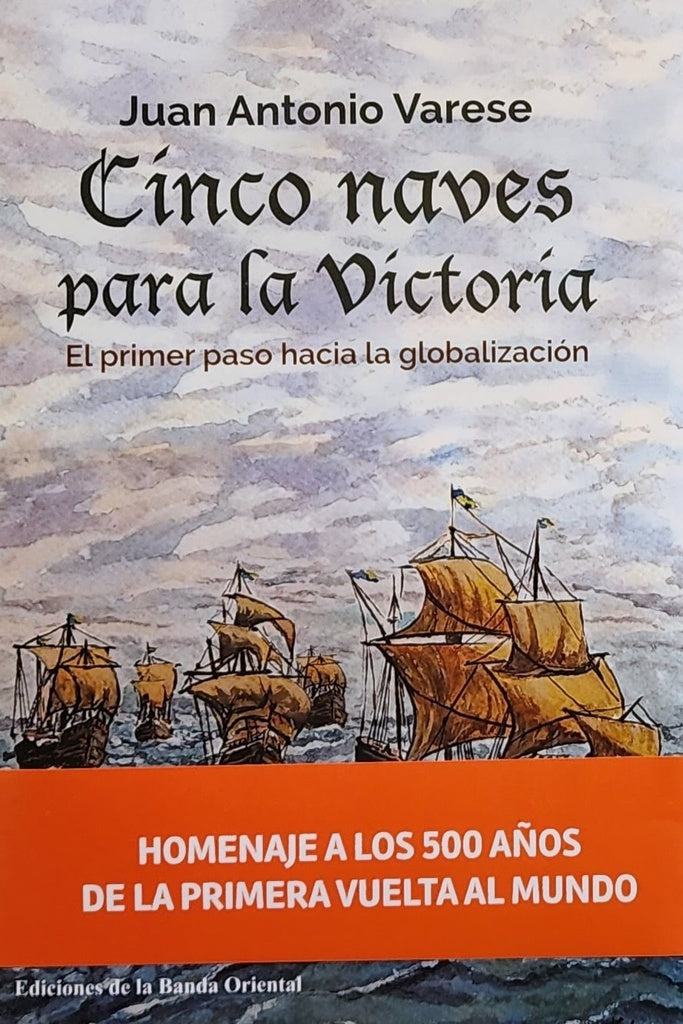 Cinco naves para la victoria. El primer paso hacia la globalización | JUAN ANTONIO VARESE