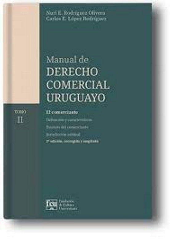 Manual de derecho comercial uruguayo. Tomo II | Nuri E. Rodríguez Olivera/ Carlos E. López Rodrígu