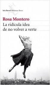 RIDICULA IDEA DE NO VOLVER A VERTE,LA | ROSA MONTERO