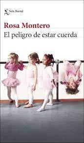 EL PELIGRO DE ESTAR CUERDA | ROSA MONTERO