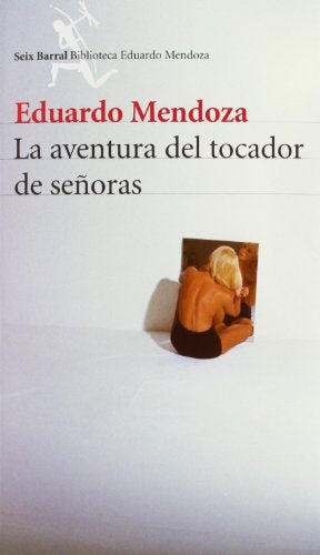 AVENTURA DEL TOCADOR DE SEÑORAS SEIX BARRAL | EDUARDO MENDOZA
