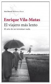 VIAJERO MAS LENTO,EL | ENRIQUE VILA MATAS