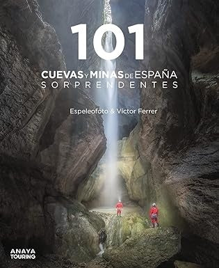 101 CUEVAS Y MINAS DE ESPAÑA SORPRENDENTES | FERRERRICOVICTOR MAURICIO/ESPELEOFOTO