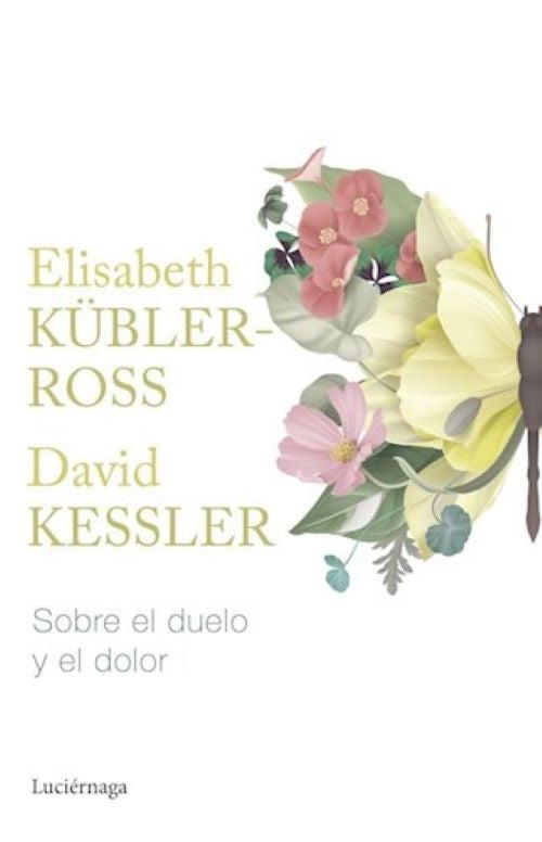 Sobre el duelo y el dolor | ELISABETH KUBLER-ROSS, Kessler
