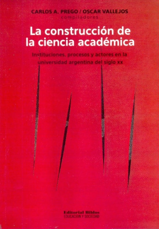 La construcción de la ciencia académica | Carlos A. Vallejos Oscar (Coord) Prego