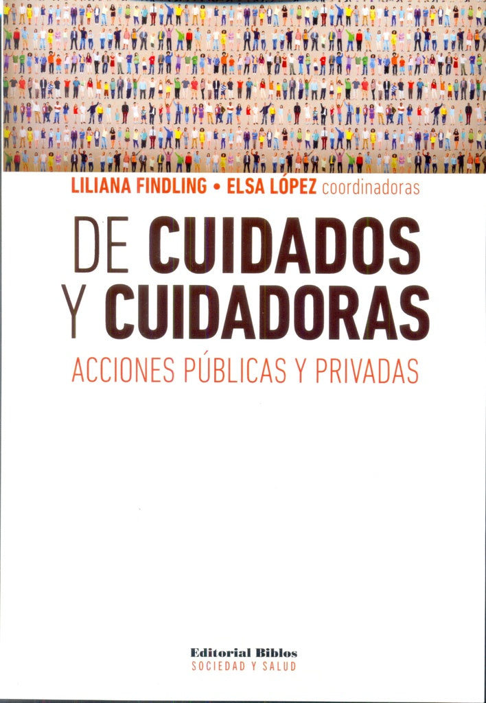 De cuidados y cuidadoras: acciones públicas y privadas | Elsa Mabel | Findling Liliana (coords) López