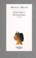 UNA CHICA CUALQUIERA -FABULA- | MILLER ARTHUR