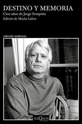 DESTINO Y MEMORIA, CIEN AÑOS DE JORGE SEMPRUN | Mayka Lahoz