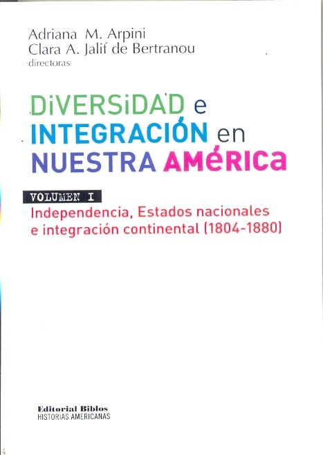 Diversidad e integración en nuestra América Latina. Volúmen I | A. Y Jalif C. Arpini