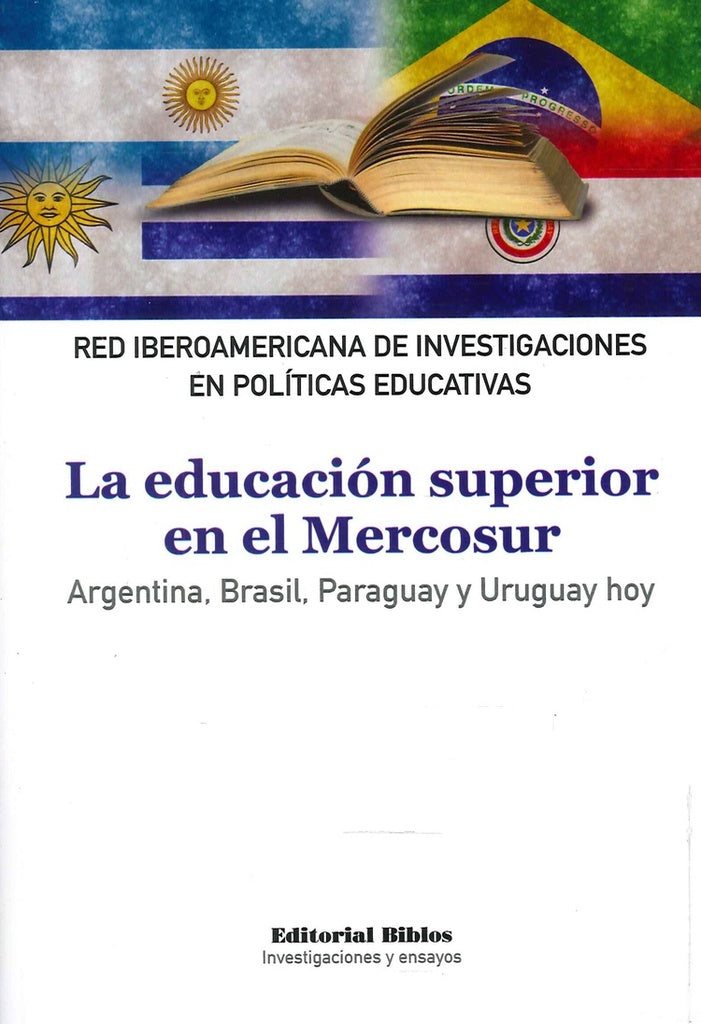 La educación superior en el Mercosur. Argentina, Brasil, Paraguay y Uruguay hoy | Red Iberoamericana de Investigaciones en Políticas