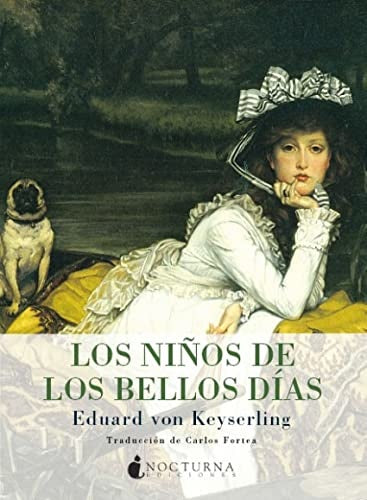 NIÑOS DE LOS BELLOS DIAS,LOS | KEYSERLINGEDUARD VON