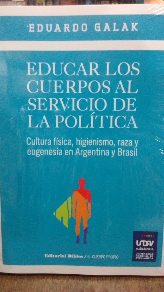 Educar los cuerpos al servicio de la política | Eduardo Galak