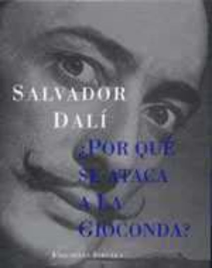 POR QUE SE ATACA A LA GIOCONDA? | SALVADOR DALI