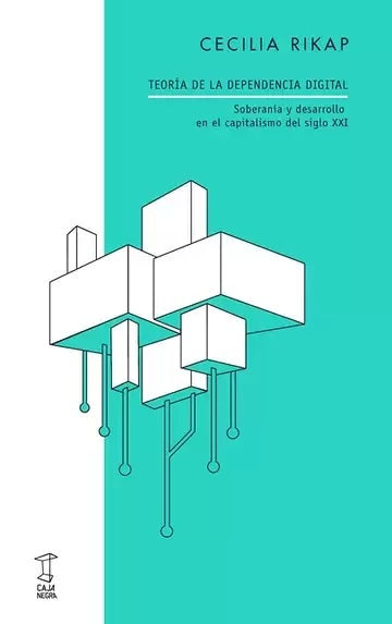 Teoría de la dependencia digital | CECILIA RIKAP