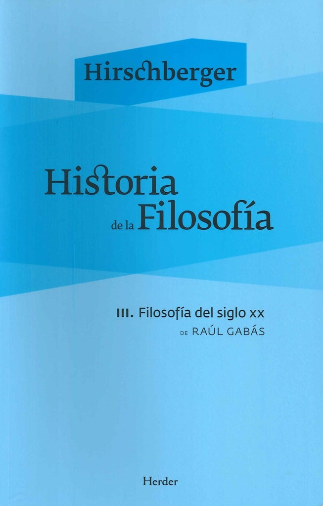 HISTORIA DE LA FILOSOFIA T,III FILOSOFIA SIGLO XX | HIRSCHBERGER
